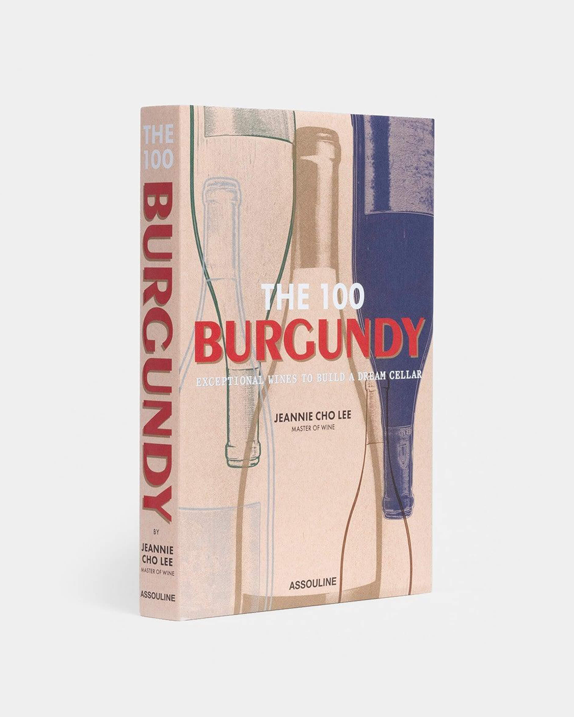The 100 Burgundy: Exceptional Wines to Build a Dream Cellar