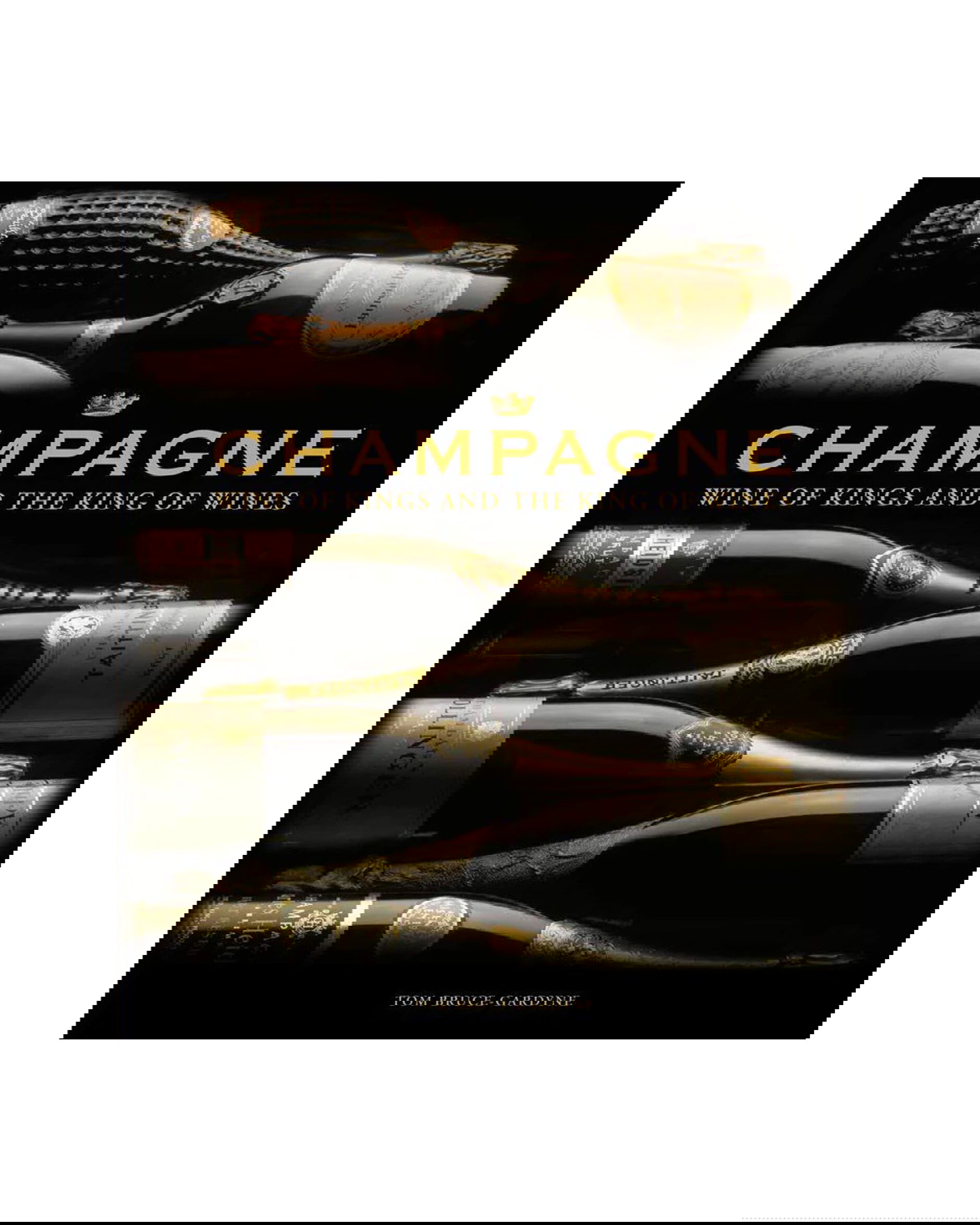 Champagne – Wine of Kings and the King of Wines