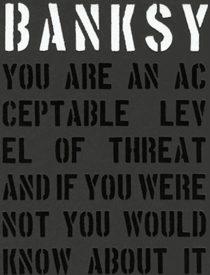 Banksy - You are an acceptable level of threat