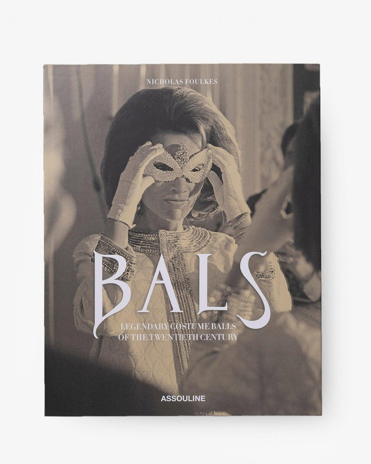 BALS: Legendary Costume Balls of the Twentieth Century