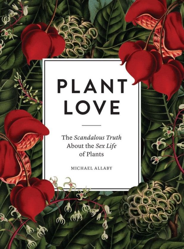 Plant Love: The Scandalous Truth About the Sex Life of Plants